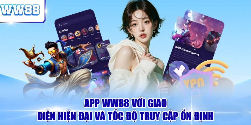 App WW88 với giao diện hiện đại và tốc độ truy cập ổn định 
