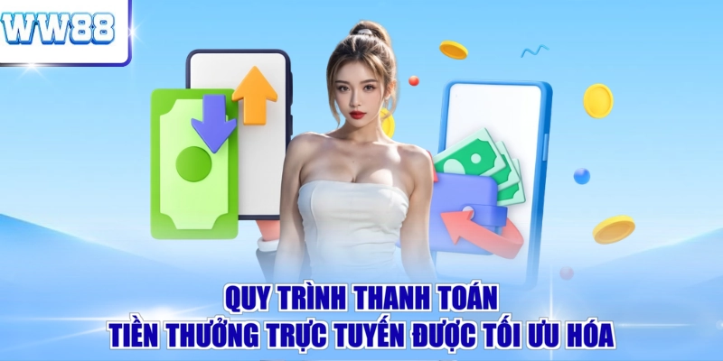 Quy trình thanh toán tiền thưởng trực tuyến được tối ưu hóa 