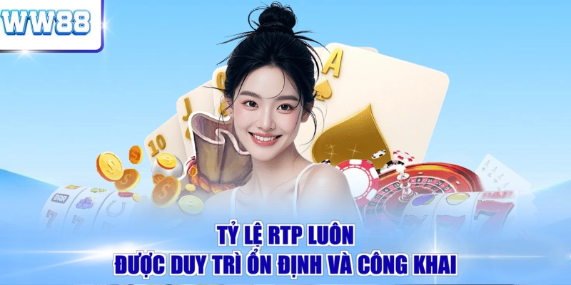 Tỷ lệ RTP luôn được duy trì ổn định và công khai