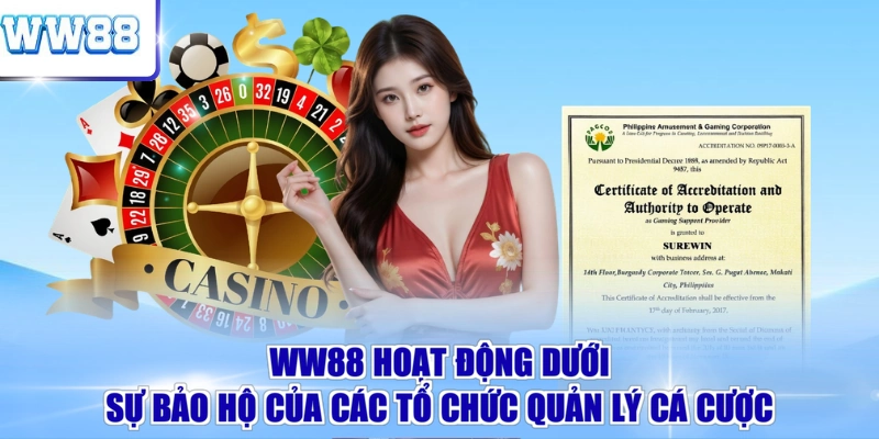 WW88 hoạt động dưới sự bảo hộ của các tổ chức quản lý cá cược